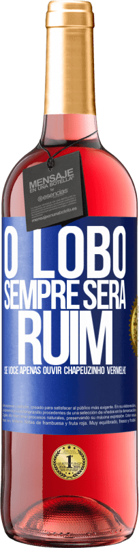 29,95 € | Vinho rosé Edição ROSÉ O lobo sempre será ruim se você apenas ouvir Chapeuzinho Vermelho Etiqueta Azul. Etiqueta personalizável Vinho jovem Colheita 2024 Tempranillo