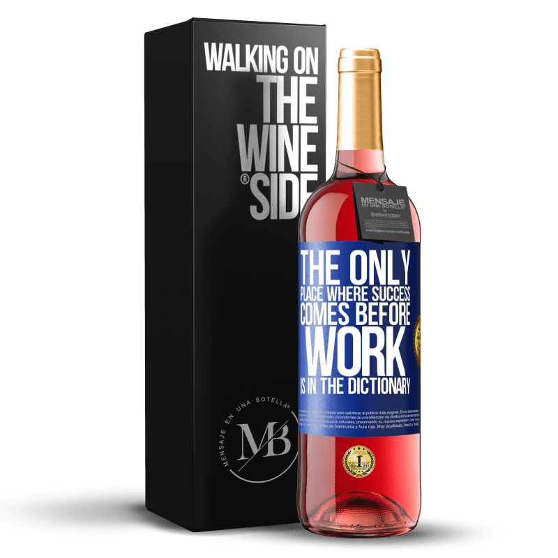 29,95 € Free Shipping | Rosé Wine ROSÉ Edition The only place where success comes before work is in the dictionary Blue Label. Customizable label Young wine Harvest 2023 Tempranillo