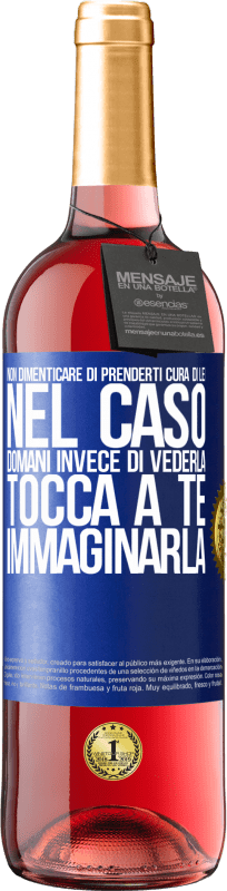 29,95 € | Vino rosato Edizione ROSÉ Non dimenticare di prenderti cura di lei, nel caso domani invece di vederla, tocca a te immaginarla Etichetta Blu. Etichetta personalizzabile Vino giovane Raccogliere 2024 Tempranillo