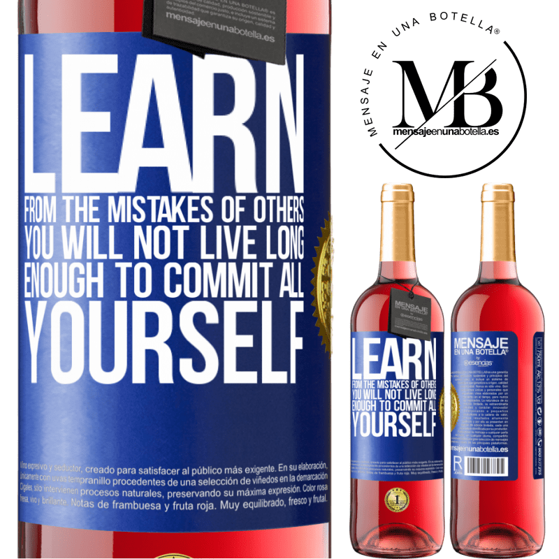 29,95 € Free Shipping | Rosé Wine ROSÉ Edition Learn from the mistakes of others, you will not live long enough to commit all yourself Blue Label. Customizable label Young wine Harvest 2022 Tempranillo