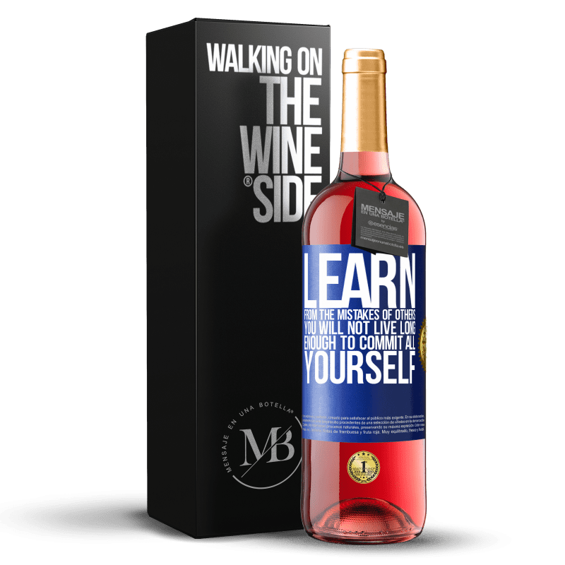 29,95 € Free Shipping | Rosé Wine ROSÉ Edition Learn from the mistakes of others, you will not live long enough to commit all yourself Blue Label. Customizable label Young wine Harvest 2022 Tempranillo