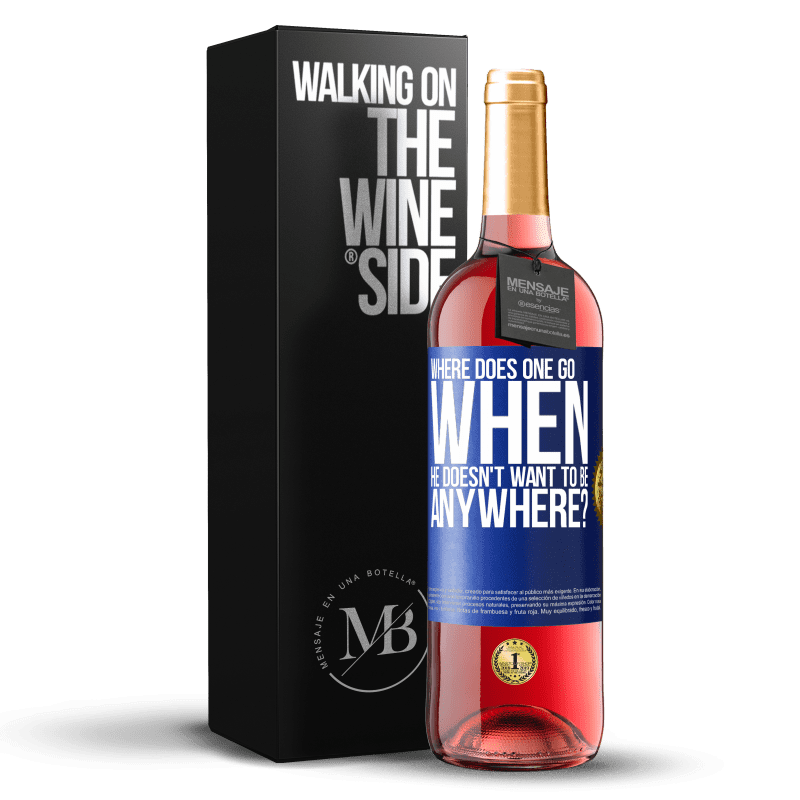 24,95 € Free Shipping | Rosé Wine ROSÉ Edition where does one go when he doesn't want to be anywhere? Blue Label. Customizable label Young wine Harvest 2021 Tempranillo