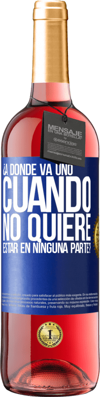 29,95 € Envío gratis | Vino Rosado Edición ROSÉ ¿A dónde va uno cuando no quiere estar en ninguna parte? Etiqueta Azul. Etiqueta personalizable Vino joven Cosecha 2024 Tempranillo