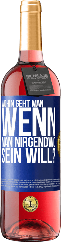 29,95 € | Roséwein ROSÉ Ausgabe Wohin geht man, wenn man nirgendwo sein will? Blaue Markierung. Anpassbares Etikett Junger Wein Ernte 2024 Tempranillo