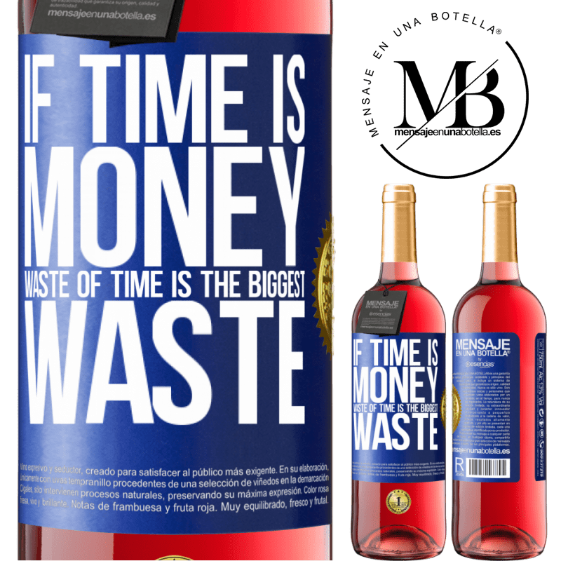 29,95 € Free Shipping | Rosé Wine ROSÉ Edition If time is money, waste of time is the biggest waste Blue Label. Customizable label Young wine Harvest 2021 Tempranillo