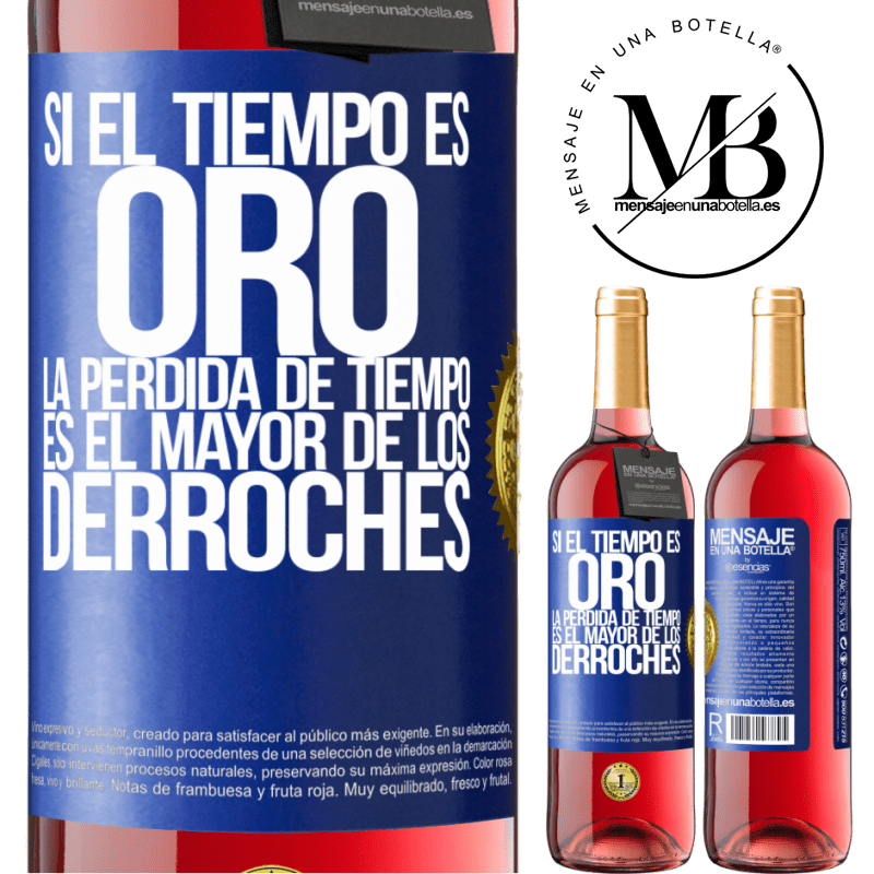 29,95 € Envío gratis | Vino Rosado Edición ROSÉ Si el tiempo es oro, la pérdida de tiempo es el mayor de los derroches Etiqueta Azul. Etiqueta personalizable Vino joven Cosecha 2025 Tempranillo
