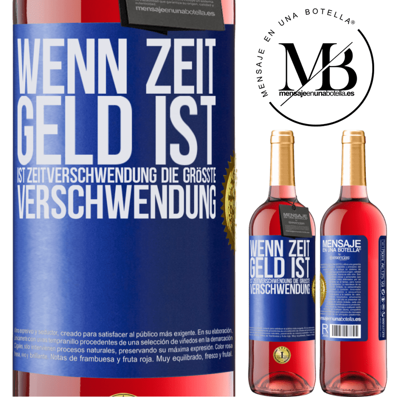 29,95 € Kostenloser Versand | Roséwein ROSÉ Ausgabe Wenn Zeit Geld ist, ist Zeitverschwendung die größte Verschwendung Blaue Markierung. Anpassbares Etikett Junger Wein Ernte 2025 Tempranillo