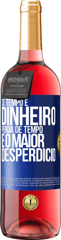 29,95 € Envio grátis | Vinho rosé Edição ROSÉ Se tempo é dinheiro, perda de tempo é o maior desperdício Etiqueta Azul. Etiqueta personalizável Vinho jovem Colheita 2025 Tempranillo