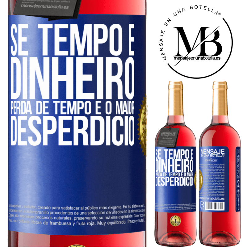 29,95 € Envio grátis | Vinho rosé Edição ROSÉ Se tempo é dinheiro, perda de tempo é o maior desperdício Etiqueta Azul. Etiqueta personalizável Vinho jovem Colheita 2024 Tempranillo