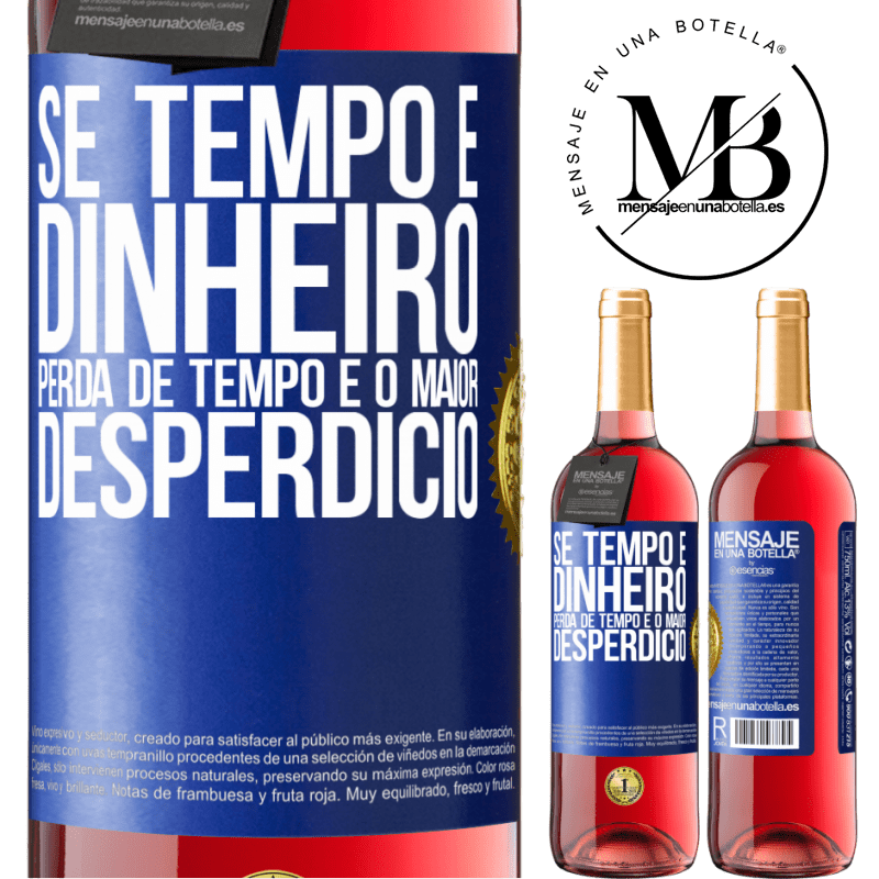 29,95 € Envio grátis | Vinho rosé Edição ROSÉ Se tempo é dinheiro, perda de tempo é o maior desperdício Etiqueta Azul. Etiqueta personalizável Vinho jovem Colheita 2025 Tempranillo