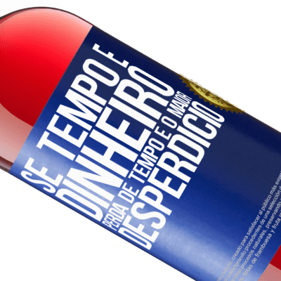 Expressões Únicas e Pessoais. «Se tempo é dinheiro, perda de tempo é o maior desperdício» Edição ROSÉ