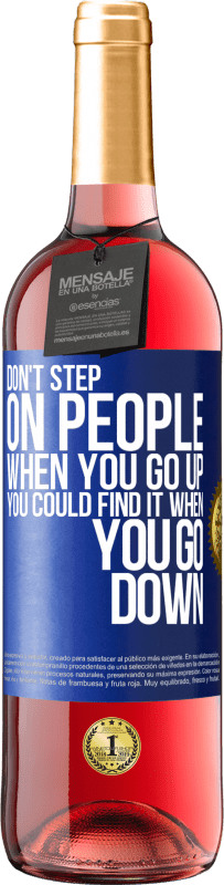 29,95 € | Rosé Wine ROSÉ Edition Don't step on people when you go up, you could find it when you go down Blue Label. Customizable label Young wine Harvest 2023 Tempranillo