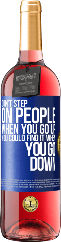 29,95 € | Rosé Wine ROSÉ Edition Don't step on people when you go up, you could find it when you go down Blue Label. Customizable label Young wine Harvest 2024 Tempranillo