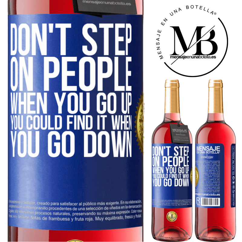 24,95 € Free Shipping | Rosé Wine ROSÉ Edition Don't step on people when you go up, you could find it when you go down Blue Label. Customizable label Young wine Harvest 2021 Tempranillo
