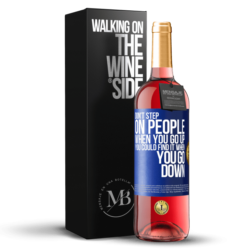 29,95 € Free Shipping | Rosé Wine ROSÉ Edition Don't step on people when you go up, you could find it when you go down Blue Label. Customizable label Young wine Harvest 2023 Tempranillo
