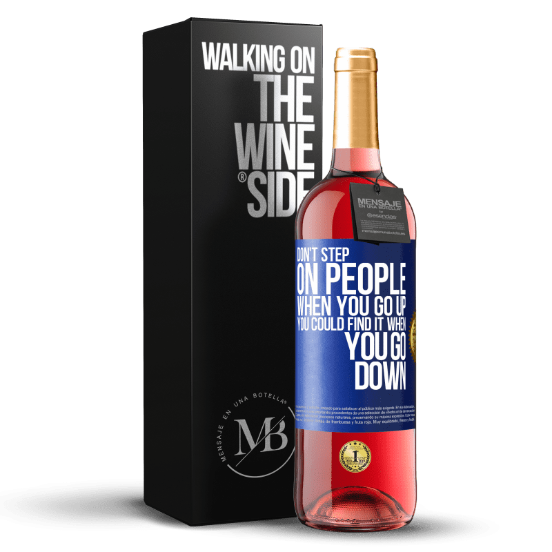 29,95 € Free Shipping | Rosé Wine ROSÉ Edition Don't step on people when you go up, you could find it when you go down Blue Label. Customizable label Young wine Harvest 2024 Tempranillo