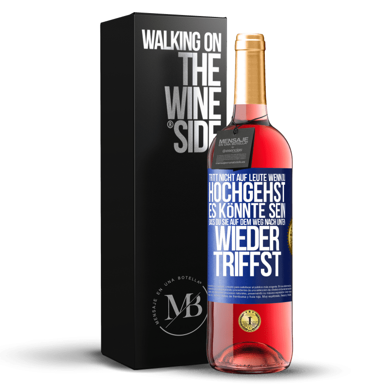 29,95 € Kostenloser Versand | Roséwein ROSÉ Ausgabe Tritt nicht auf Leute, wenn du hochgehst. Es könnte sein, dass du sie auf dem Weg nach unten wieder triffst Blaue Markierung. Anpassbares Etikett Junger Wein Ernte 2024 Tempranillo