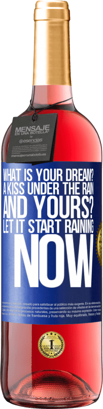 29,95 € | Rosé Wine ROSÉ Edition what is your dream? A kiss under the rain. And yours? Let it start raining now Blue Label. Customizable label Young wine Harvest 2023 Tempranillo