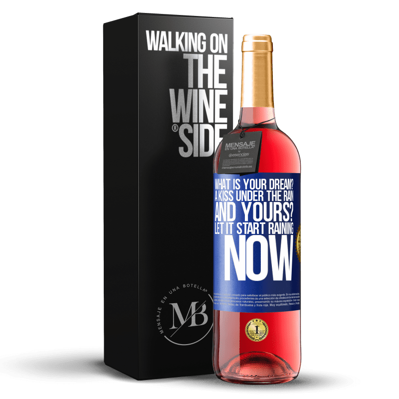 29,95 € Free Shipping | Rosé Wine ROSÉ Edition what is your dream? A kiss under the rain. And yours? Let it start raining now Blue Label. Customizable label Young wine Harvest 2023 Tempranillo