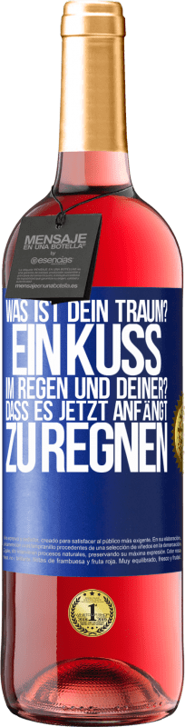 29,95 € Kostenloser Versand | Roséwein ROSÉ Ausgabe Was ist dein Traum? Ein Kuss im Regen. Und deiner? Dass es jetzt anfängt zu regnen Blaue Markierung. Anpassbares Etikett Junger Wein Ernte 2023 Tempranillo