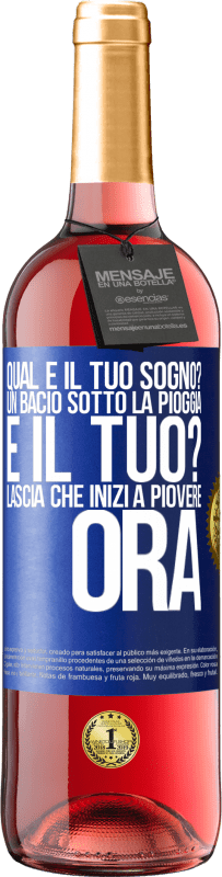 29,95 € | Vino rosato Edizione ROSÉ qual è il tuo sogno? Un bacio sotto la pioggia E il tuo? Lascia che inizi a piovere ora Etichetta Blu. Etichetta personalizzabile Vino giovane Raccogliere 2024 Tempranillo