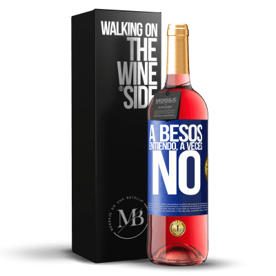 «A besos entiendo, a veces no» Edición ROSÉ