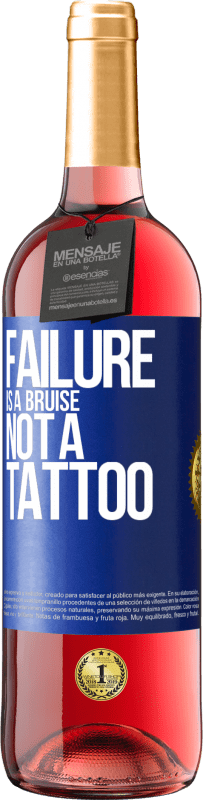 29,95 € | Rosé Wine ROSÉ Edition Failure is a bruise, not a tattoo Blue Label. Customizable label Young wine Harvest 2022 Tempranillo