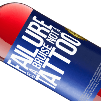 Unique & Personal Expressions. «Failure is a bruise, not a tattoo» ROSÉ Edition