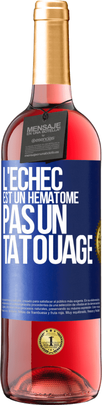 29,95 € | Vin rosé Édition ROSÉ L'échec est un hématome, pas un tatouage Étiquette Bleue. Étiquette personnalisable Vin jeune Récolte 2023 Tempranillo