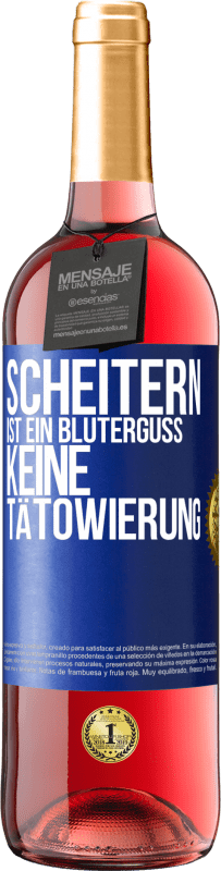 29,95 € | Roséwein ROSÉ Ausgabe Scheitern ist ein Bluterguss, keine Tätowierung Blaue Markierung. Anpassbares Etikett Junger Wein Ernte 2023 Tempranillo