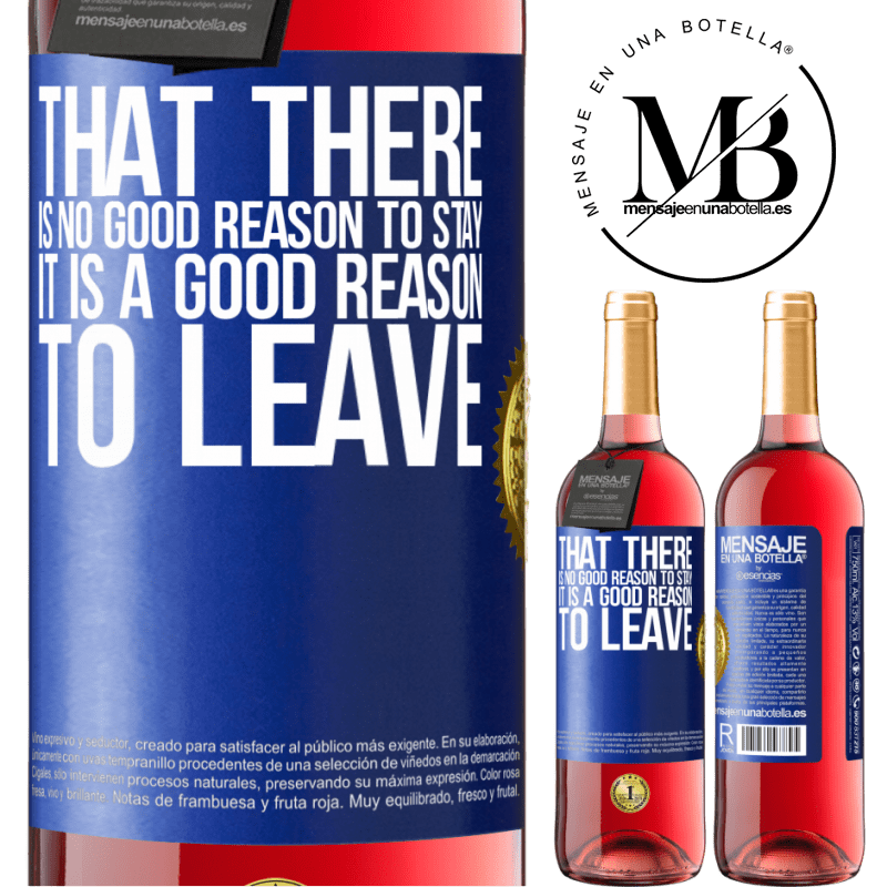 29,95 € Free Shipping | Rosé Wine ROSÉ Edition That there is no good reason to stay, it is a good reason to leave Blue Label. Customizable label Young wine Harvest 2021 Tempranillo
