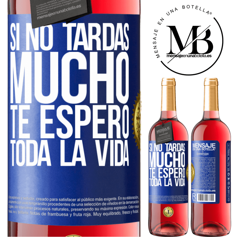 29,95 € Envío gratis | Vino Rosado Edición ROSÉ Si no tardas mucho, te espero toda la vida Etiqueta Azul. Etiqueta personalizable Vino joven Cosecha 2025 Tempranillo
