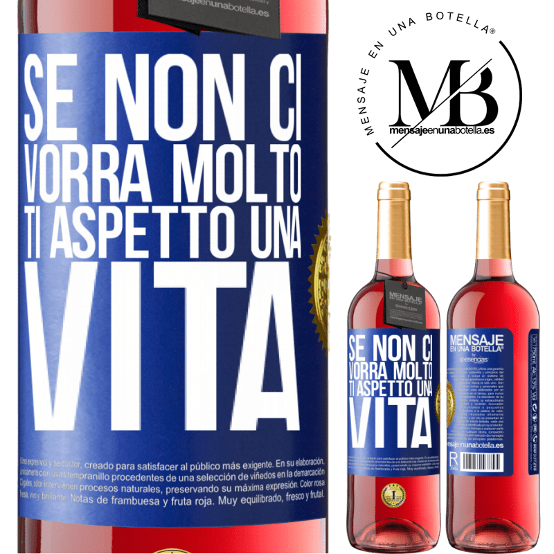 29,95 € Spedizione Gratuita | Vino rosato Edizione ROSÉ Se non ci vorrà molto, ti aspetto una vita Etichetta Blu. Etichetta personalizzabile Vino giovane Raccogliere 2025 Tempranillo