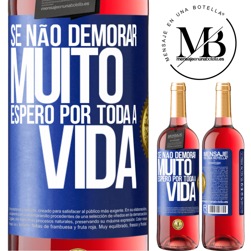 29,95 € Envio grátis | Vinho rosé Edição ROSÉ Se não demorar muito, espero por toda a vida Etiqueta Azul. Etiqueta personalizável Vinho jovem Colheita 2024 Tempranillo