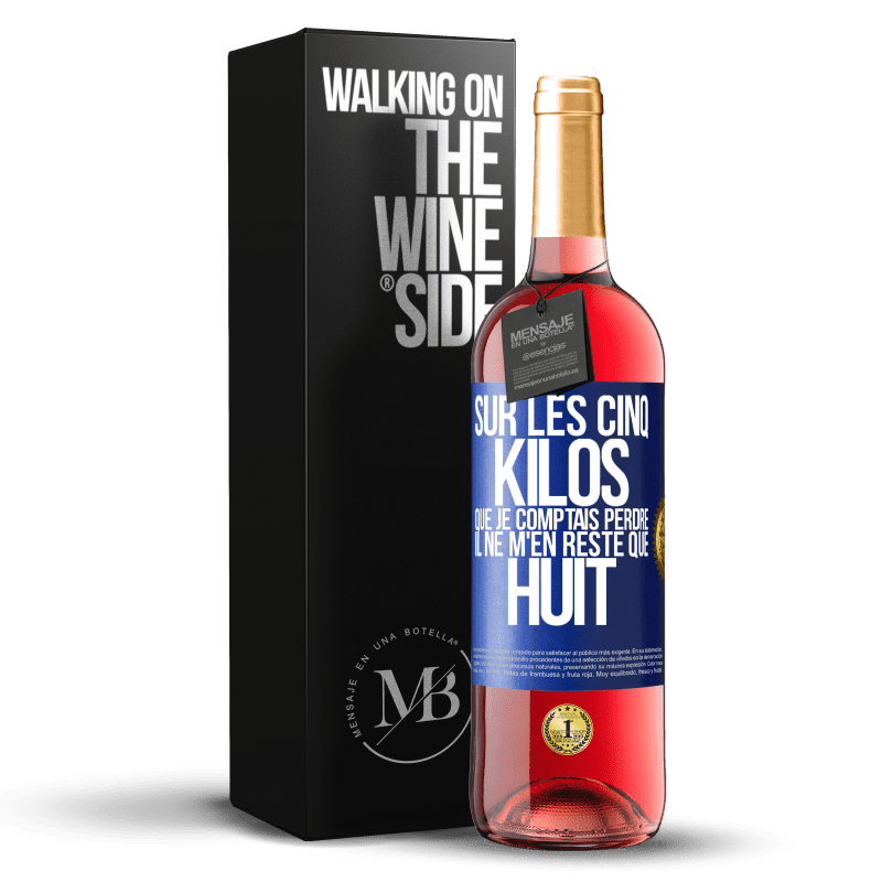 29,95 € Envoi gratuit | Vin rosé Édition ROSÉ Sur les cinq kilos que je comptais perdre, il ne m'en reste que huit Étiquette Bleue. Étiquette personnalisable Vin jeune Récolte 2024 Tempranillo