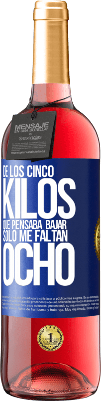 «De los cinco kilos que pensaba bajar, sólo me faltan ocho» Edición ROSÉ