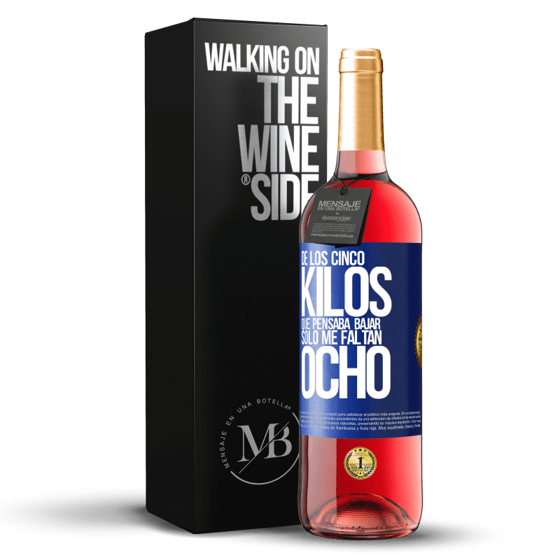 29,95 € Envío gratis | Vino Rosado Edición ROSÉ De los cinco kilos que pensaba bajar, sólo me faltan ocho Etiqueta Azul. Etiqueta personalizable Vino joven Cosecha 2024 Tempranillo