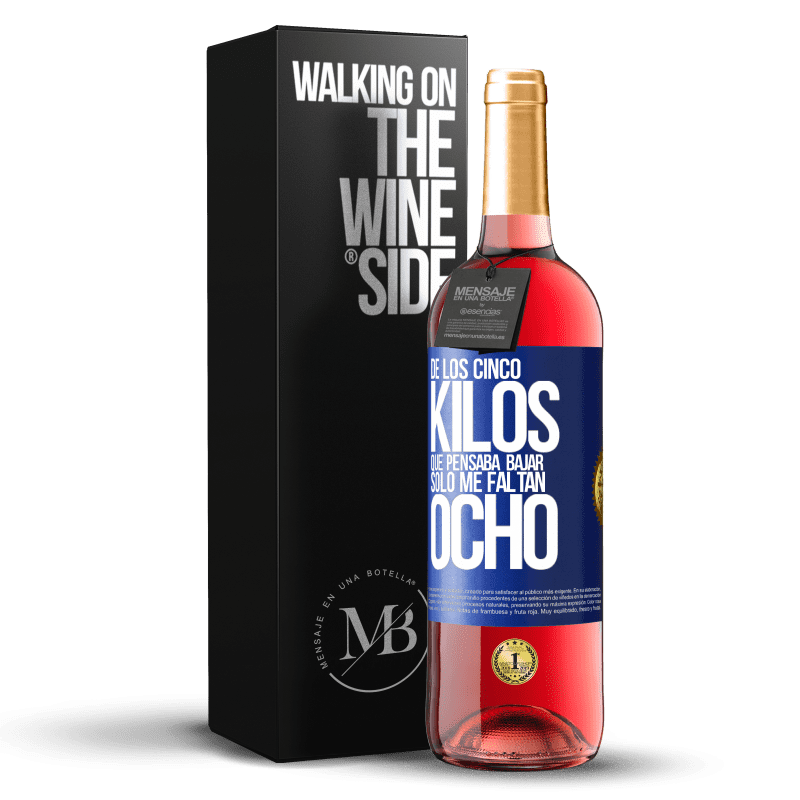 29,95 € Envío gratis | Vino Rosado Edición ROSÉ De los cinco kilos que pensaba bajar, sólo me faltan ocho Etiqueta Azul. Etiqueta personalizable Vino joven Cosecha 2025 Tempranillo