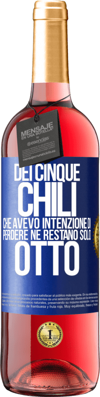 29,95 € Spedizione Gratuita | Vino rosato Edizione ROSÉ Dei cinque chili che avevo intenzione di perdere, ne restano solo otto Etichetta Blu. Etichetta personalizzabile Vino giovane Raccogliere 2025 Tempranillo