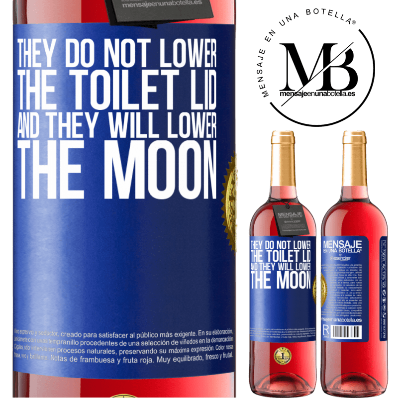 29,95 € Free Shipping | Rosé Wine ROSÉ Edition They do not lower the toilet lid and they will lower the moon Blue Label. Customizable label Young wine Harvest 2022 Tempranillo