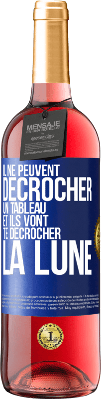 29,95 € | Vin rosé Édition ROSÉ Il ne peuvent décrocher un tableau et ils vont te décrocher la lune Étiquette Bleue. Étiquette personnalisable Vin jeune Récolte 2024 Tempranillo