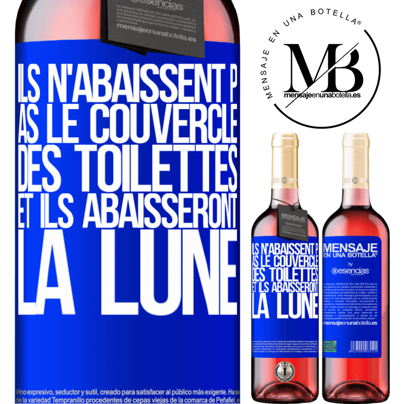 «Il ne peuvent décrocher un tableau et ils vont te décrocher la lune» Édition ROSÉ