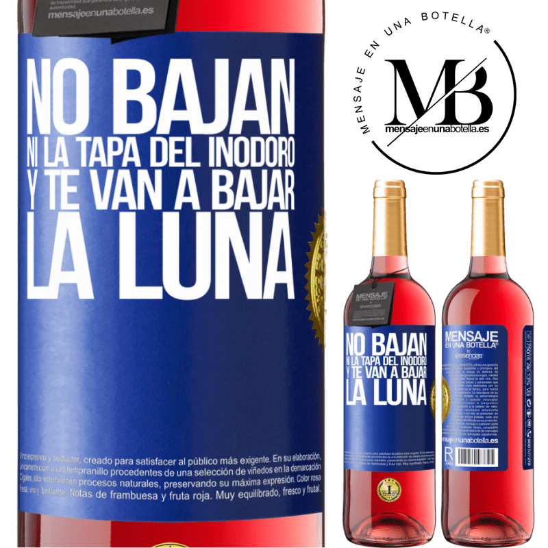 29,95 € Envío gratis | Vino Rosado Edición ROSÉ No bajan ni la tapa del inodoro y te van a bajar la luna Etiqueta Azul. Etiqueta personalizable Vino joven Cosecha 2024 Tempranillo