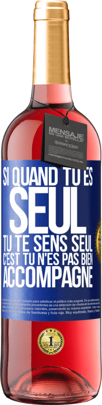 29,95 € | Vin rosé Édition ROSÉ Si quand tu es seul, tu te sens seul, c'est tu n'es pas bien accompagné Étiquette Bleue. Étiquette personnalisable Vin jeune Récolte 2025 Tempranillo