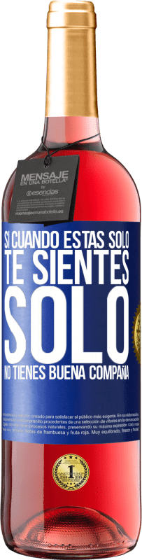29,95 € | Vino Rosado Edición ROSÉ Si cuando estás solo, te sientes solo, no tienes buena compañía Etiqueta Azul. Etiqueta personalizable Vino joven Cosecha 2023 Tempranillo