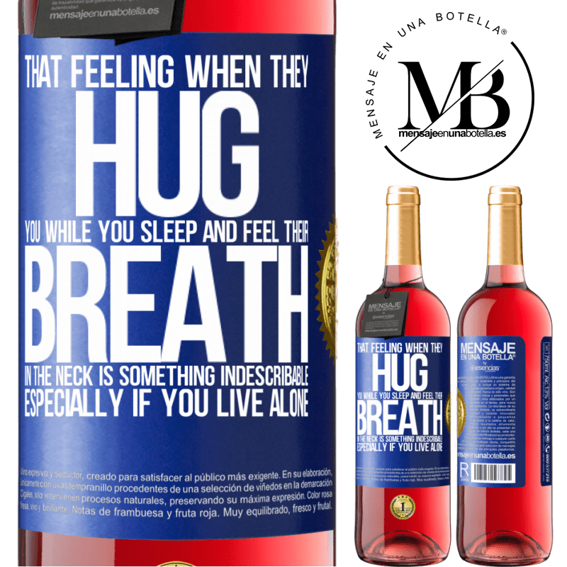 29,95 € Free Shipping | Rosé Wine ROSÉ Edition That feeling when they hug you while you sleep and feel their breath in the neck, is something indescribable. Especially if Blue Label. Customizable label Young wine Harvest 2021 Tempranillo