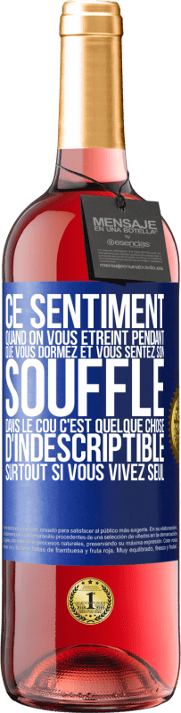 29,95 € | Vin rosé Édition ROSÉ Ce sentiment quand on vous étreint pendant que vous dormez et vous sentez son souffle dans le cou c'est quelque chose d'indescri Étiquette Bleue. Étiquette personnalisable Vin jeune Récolte 2024 Tempranillo