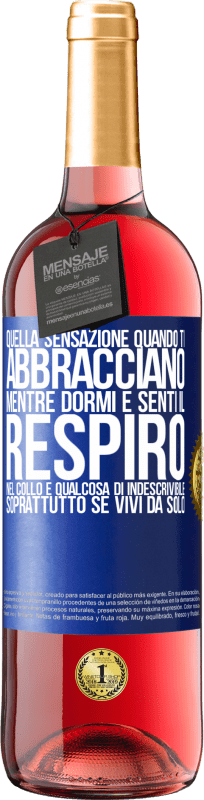 29,95 € | Vino rosato Edizione ROSÉ Quella sensazione quando ti abbracciano mentre dormi e senti il respiro nel collo, è qualcosa di indescrivibile Etichetta Blu. Etichetta personalizzabile Vino giovane Raccogliere 2025 Tempranillo