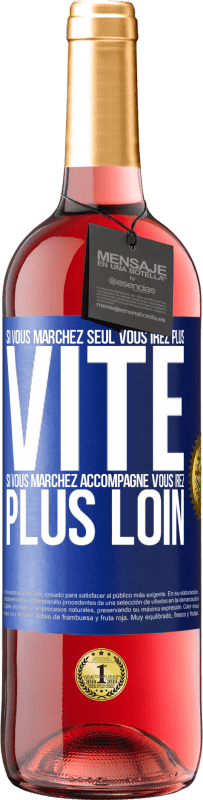 29,95 € | Vin rosé Édition ROSÉ Si vous marchez seul vous irez plus vite. Si vous marchez accompagné vous irez plus loin Étiquette Bleue. Étiquette personnalisable Vin jeune Récolte 2024 Tempranillo