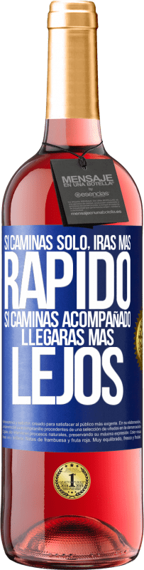 29,95 € | Vino Rosado Edición ROSÉ Si caminas solo, irás más rápido. Si caminas acompañado, llegarás más lejos Etiqueta Azul. Etiqueta personalizable Vino joven Cosecha 2024 Tempranillo